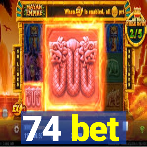 74 bet